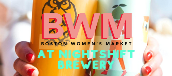 3/3 - Boston Women's Market @ Night Shift Brewery